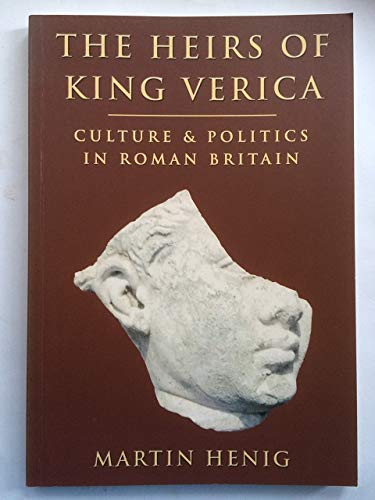 Beispielbild fr The Heirs of King Verica: Culture and Politics in Roman Britain zum Verkauf von WorldofBooks