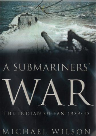 9780752420134: A Submariners' War: The Indian Ocean, 1939-45