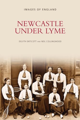 Beispielbild fr Newcastle-Under-Lyme (Images of England) zum Verkauf von WorldofBooks