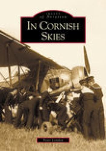 Stock image for In Cornish Skies: Images of Aviation for sale by WorldofBooks