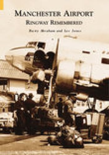 Manchester Airport: Ringway Remembered (9780752421094) by Abraham, Barry; Jones, Les