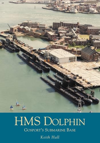 Stock image for HMS Dolphin: Gosport's Submarine Base for sale by KULTURAs books
