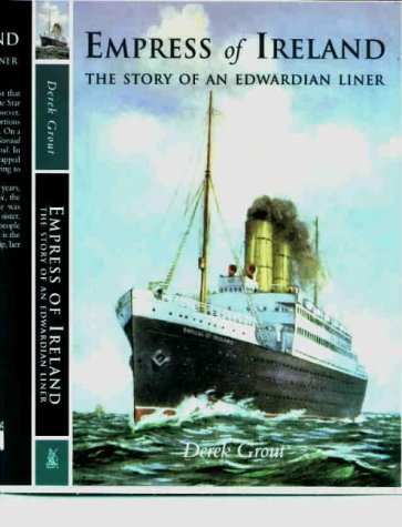 Empress of Ireland: The Story of an Edwardian Liner (9780752421353) by Grout, Derek
