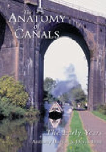 The Anatomy of Canals Vol 1: The Early Years (9780752421377) by Burton, Anthony