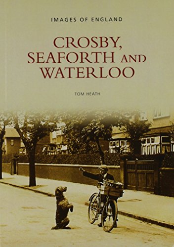 Beispielbild fr Crosby, Seaforth and Waterloo (Archive Photographs: Images of England) zum Verkauf von WorldofBooks