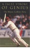 9780752421667: A False Stroke of Genius: The Ned Larkins Story: The Wayne Larkins Story