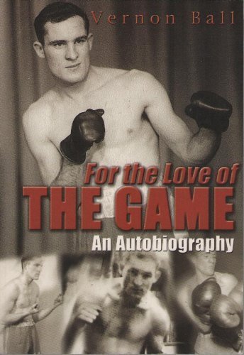 Beispielbild fr For the Love of the Game: The Vernon Ball Story zum Verkauf von WorldofBooks