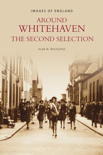 9780752422398: Around Whitehaven: The Second Selection (Images of England)
