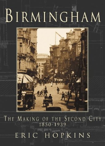 Beispielbild fr Birmingham: The Making of the Second City 1850-1939 zum Verkauf von WorldofBooks
