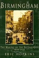 Stock image for Birmingham: The Making of the Second City 1850-1939 for sale by WorldofBooks