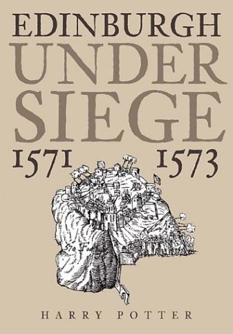 Beispielbild fr Edinburgh Under Siege: 1571-1573 zum Verkauf von Powell's Bookstores Chicago, ABAA