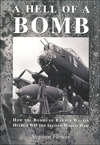 Beispielbild fr A Hell of a Bomb: How the Bombs of Barnes Wallis Helped Win the Second World War zum Verkauf von Wonder Book
