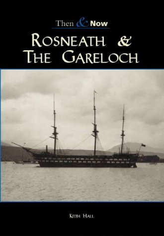 Stock image for Rosneath and the Gareloch: Then & Now (Archive Photographs: Then & Now) for sale by Allyouneedisbooks Ltd