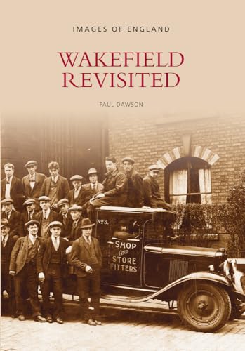 Beispielbild fr Wakefield Revisited (Images of England) zum Verkauf von Books From California