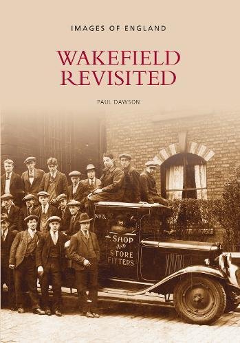 Stock image for Wakefield Revisited (Images of England) for sale by Books From California