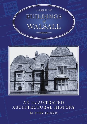 Stock image for Buildings of Walsall: An Illustrated Architectural History for sale by Anthony Vickers Bookdealer PBFA