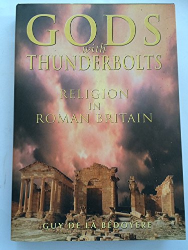Beispielbild fr Gods with Thunderbolts: Religion in Roman Britain zum Verkauf von WorldofBooks