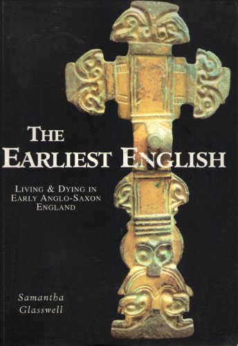 Imagen de archivo de The Earliest English. Living And Dying In Early Anglo-Saxon England a la venta por Clarendon Books P.B.F.A.