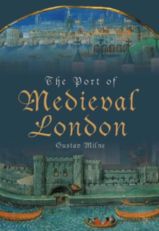 The Port of Medieval London (9780752425443) by Milne, Gustav