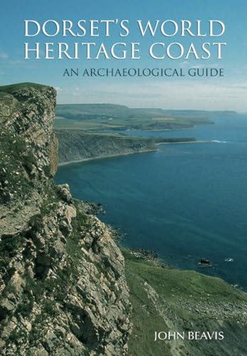 Stock image for Dorset's World Heritage Coast: An Archaeological Guide for sale by WorldofBooks