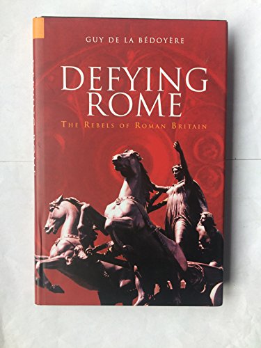 Beispielbild fr Defying Rome: The Rebels of Roman Britain (Revealing History) zum Verkauf von KuleliBooks