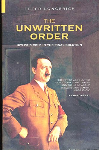Stock image for The Unwritten Order: Hitler's Role in the Final Solution (History of Nazism) for sale by More Than Words