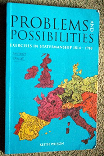 Beispielbild fr Problems and Possibilities: Exercises in Statesmanship 1814-1918 zum Verkauf von WorldofBooks