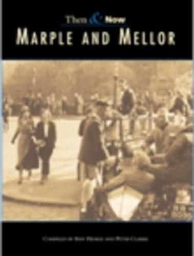 Beispielbild fr Marple & Mellor Then & Now (Archive Photographs: Then & Now) (Then and Now) zum Verkauf von WorldofBooks