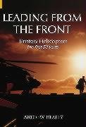 Leading From the Front: Bristow Helicopters, the First 50 Years (Revealing History) (9780752426976) by Healey, Andrew