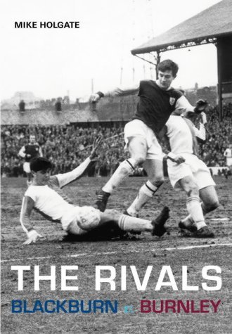Beispielbild fr The Rivals: Blackburn V. Burnley zum Verkauf von WorldofBooks