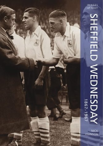 9780752427201: Sheffield Wednesday 1867-1967