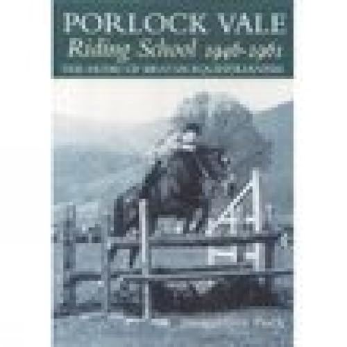 Stock image for Porlock Vale Riding School 1946-1961: The Home of British Equestrianism for sale by GF Books, Inc.