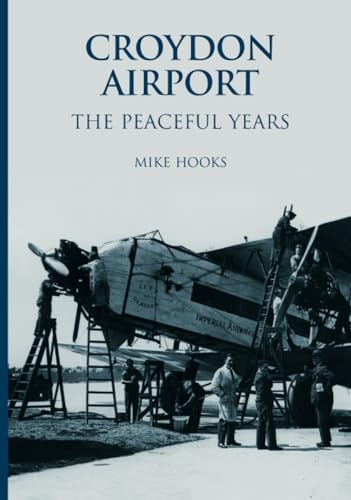 Beispielbild fr Croydon Airport: The Peaceful Years zum Verkauf von WorldofBooks