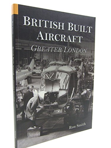 Imagen de archivo de British Built Aircraft: Greater London a la venta por East Kent Academic