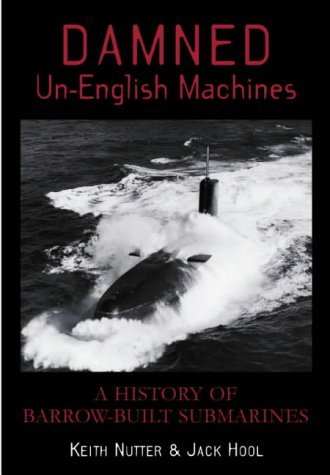 Beispielbild fr Damned Un-English Machines: A History of Barrow-built Submarines zum Verkauf von WorldofBooks