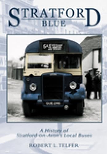 9780752427928: Stratford Blue: A History of Stratford-on-avon's Local Buses