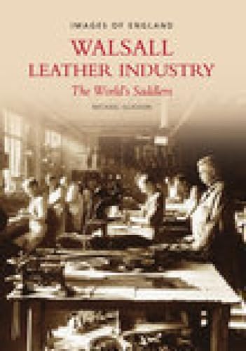 Stock image for The Walsall Leather Industry for sale by Majestic Books