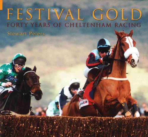 Stock image for Festival Gold: Forty Years of Cheltenham Racing for sale by WorldofBooks