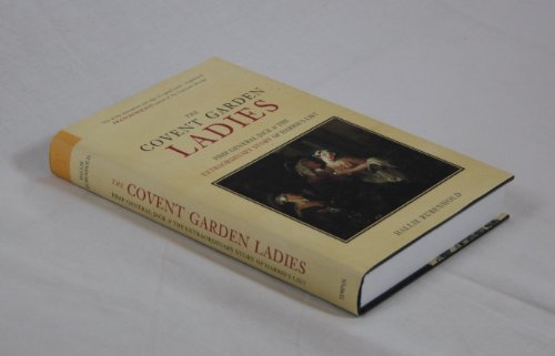 Beispielbild fr The Covent Garden Ladies: Pimp General Jack and the Extraordinary Story of Harris' List zum Verkauf von WorldofBooks