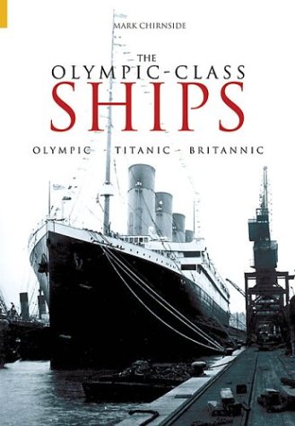 Imagen de archivo de Olympic-Class Ships: Olympic, Titanic, Britannic a la venta por Weller Book Works, A.B.A.A.