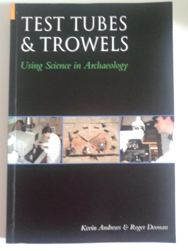 Stock image for Test Tubes and Trowels: Using Science in Archaeology for sale by WorldofBooks