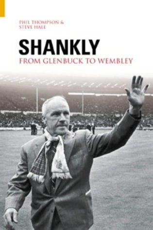 Imagen de archivo de Shankly: From Glenbuck To Wembley a la venta por Goldstone Books