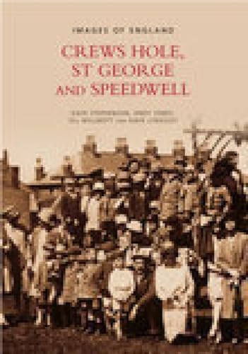 Crews Hole, St George and Speedwell (Images of England) (9780752429489) by Stephenson, Dave; Jones, Andy; Willmott, Jill; Cheesley, David