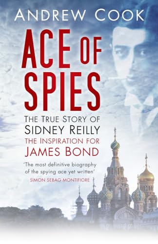 9780752429595: Ace of Spies: The True Story Of Sidney Reilly