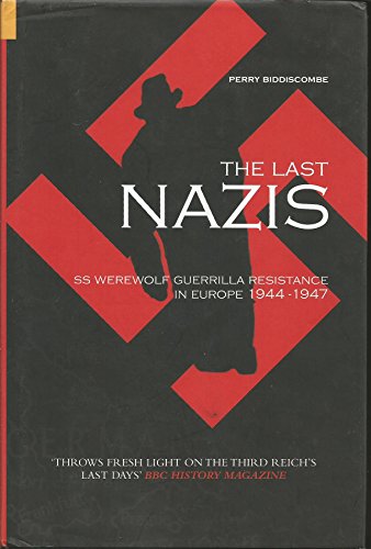 Imagen de archivo de The Last Nazis: Ss Werewolf Guerrilla Resistance in Europe 1944-1947 a la venta por Anybook.com