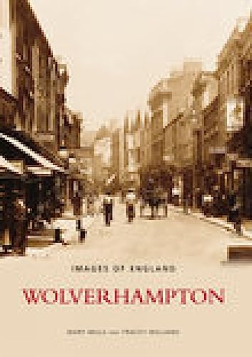 Wolverhampton (Images of England) (9780752430201) by Mills, Mary; Williams, Tracey