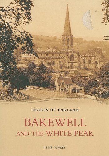 Bakewell and the White Peak (Images of England) (9780752430423) by Tuffrey, Peter