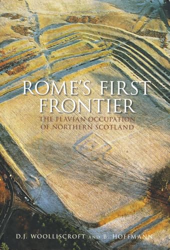 Stock image for Rome's First Frontier The Flavian Occupation of Northern Scotland for sale by PBShop.store US