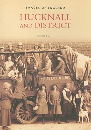 Hucknall and District (Images of England) (9780752430508) by Smith, Harry