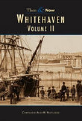 9780752430942: Whitehaven Then & Now Vol 2 (Then & Now (History Press)) (Then and Now)